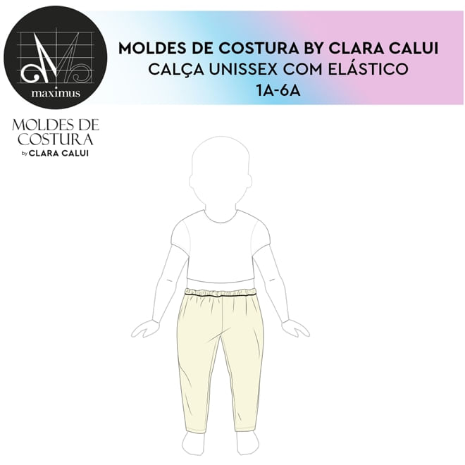 Molde calça com elástico unissex infantil tamanho de 1 ano até 8 anos by Clara Calui
