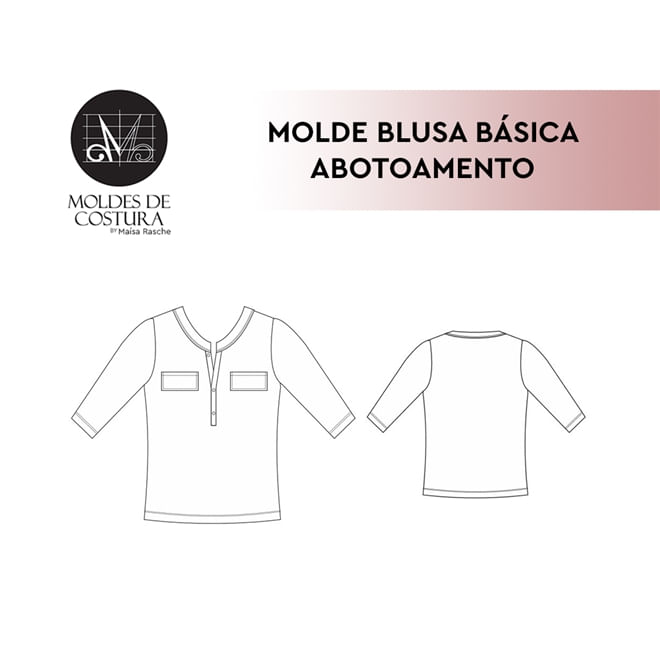 Molde blusa básica abotoamento tamanho PP ao EXG by Maísa Rasche